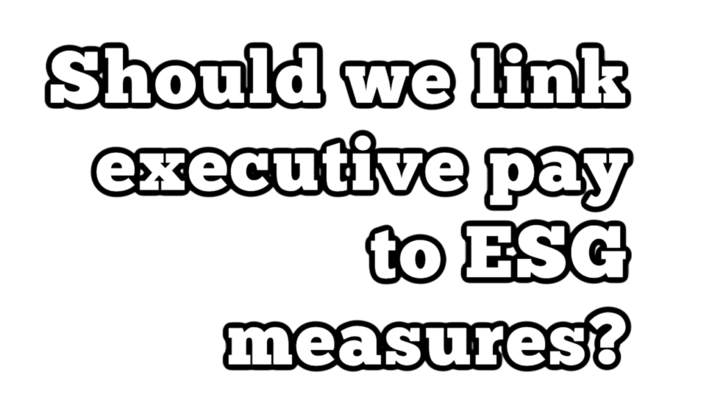 Should we link executive pay to ESG measures? - ESG Professionals Network