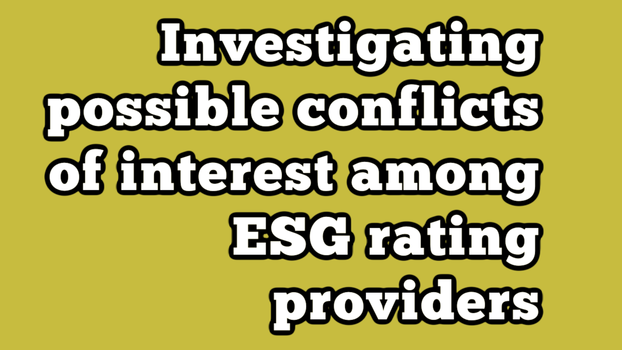 Investigating possible conflicts of interest among ESG rating providers ...